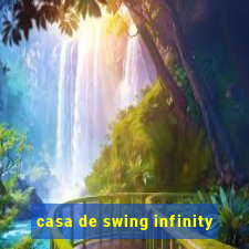 casa de swing infinity